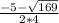 \frac{-5 - \sqrt{169} }{2*4}