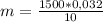 m=\frac{1500*0,032}{10}