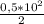 \frac{0,5*10 ^{2} }{2}