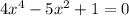 4x^4-5x^2+1=0&#10;