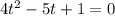 4t^2-5t+1=0