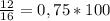 \frac{12}{16} = 0,75*100