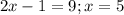 2x-1=9;x=5