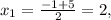 x_1= \frac{-1+5}{2} =2,