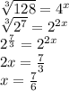 \sqrt[3]{128} =4^x\\ \sqrt[3]{2^7} =2^{2x}\\ 2^ \frac{7}{3} =2^{2x}\\ 2x= \frac{7}{3} \\ x= \frac{7}{6}