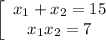 \left[\begin{array}{ccc}x_1+x_2=15\\x_1x_2=7\end{array}\right