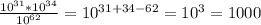 \frac{10^{31}*10^{34}}{10^{62}}=10^{31+34-62}=10^3=1000