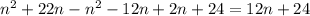 n^{2} + 22n - n^{2} - 12n + 2n + 24 = 12n + 24