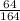 \frac{64}{164}