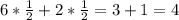 6* \frac{1}{2} +2* \frac{1}{2} =3+1=4