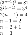 (3^{n-1})^2=81\\3^{2(n-1)}=3^4\\2(n-1)=4\\n-1=2\\n=2+1\\n=3