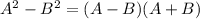 A^2-B^2=(A-B)(A+B)