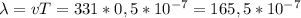 \lambda=vT=331*0,5*10^{-7}=165,5*10^{-7}