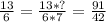 \frac{13}{6} = \frac{13*?}{6*7} = \frac{91}{42}