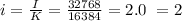 i = \frac{I}{K} = \frac{32768}{16384} = 2.0 ~= 2