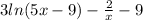 3ln(5x-9)- \frac{2}{x} -9