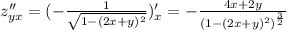 z''_{yx}=(- \frac{1}{ \sqrt{1-(2x+y)^2} })'_x=- \frac{4x+2y}{(1-(2x+y)^2)^{ \frac{3}{2} }}