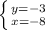 \left \{ {{y = - 3} \atop {x = -8}} \right.