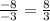 \frac{-8}{-3} = \frac{8}{3}