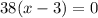 38(x-3)=0