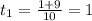 t_1= \frac{1+9}{10}=1