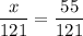 \displaystyle \frac{x}{121}= \frac{55}{121}