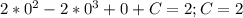 2*0^2-2*0^3+0+C=2;C=2