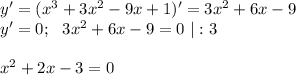 y'=(x^3+3x^2-9x+1)'=3x^2+6x-9\\ y'=0;~~ 3x^2+6x-9=0~|:3\\ \\ x^2+2x-3=0