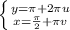 \left \{ {{y= \pi +2 \pi u} \atop {x= \frac{ \pi }{2}+ \pi v }} \right.