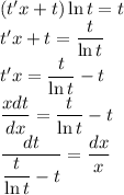 (t'x+t)\ln t=t&#10;\\\&#10;t'x+t= \dfrac{t}{\ln t} &#10;\\\&#10;t'x= \dfrac{t}{\ln t} -t&#10;\\\&#10; \dfrac{xdt}{dx} =\dfrac{t}{\ln t} -t&#10;\\\&#10; \dfrac{dt}{\dfrac{t}{\ln t} -t} = \dfrac{dx}{x}