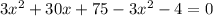 3x^2+30x+75-3x^2-4=0