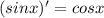 (sinx)'=cosx