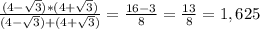 \frac{(4- \sqrt{3}) *(4+ \sqrt{3}) }{(4- \sqrt{3} )+(4+ \sqrt{3} )} = \frac{16-3}{8} = \frac{13}{8}=1,625