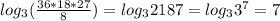 log_3 (\frac{36*18*27}{8} )=log_3 2187=log_3 3^7=7