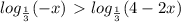 log_{ \frac{1}{3} }(-x)\ \textgreater \ log_{ \frac{1}{3} }(4-2x)