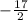 - \frac{17}{2}