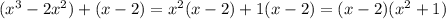 (x^3 -2x^2)+(x-2)=x^2(x-2)+1(x-2)=(x-2)(x^2+1)