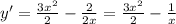 y'= \frac{3x^2}{2} - \frac{2}{2x} = \frac{3x^2}{2} - \frac{1}{x}