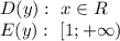 D(y):~x\in R \\ E(y):~[1;+\infty)