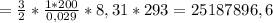 = \frac{3}{2} * \frac{1*200}{0,029}*8,31*293 = 25187896,6