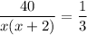 \displaystyle \frac{40}{x(x+2)}= \frac{1}{3}