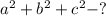 a^2+b^2+c^2 - ?