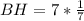 {BH}= 7*\frac{1}{7}