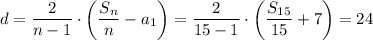 d= \dfrac{2}{n-1} \cdot\left( \dfrac{S_n}{n}-a_1 \right)=\dfrac{2}{15-1} \cdot\left( \dfrac{S_{15}}{15}+7 \right)=24