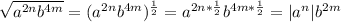 \sqrt{a^{2n}b^{4m}}=(a^{2n}b^{4m})^\frac{1}{2}= a^{2n*\frac{1}{2}}b^{4m*\frac{1}{2}}=|a^{n}|b^{2m}