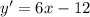 y'=6x-12