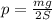 p= \frac{mg}{2S}