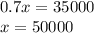 0.7x=35000\\ x=50000