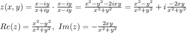z(x,y)= \frac{x-iy}{x+iy} \cdot \frac{x-iy}{x-iy} = \frac{x^2-y^2-2ixy}{x^2+y^2}=\frac{x^2-y^2}{x^2+y^2}+i\frac{-2xy}{x^2+y^2}\\\\&#10;Re(z)=\frac{x^2-y^2}{x^2+y^2},\text{ }Im(z)=-\frac{2xy}{x^2+y^2}