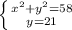 \left \{ {{x^2 + y^2 = 58} \atop {y = 21 }} \right.